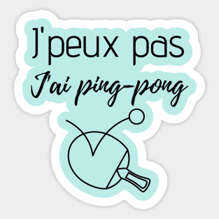 J'peux pas j'ai ping-pong Sticker